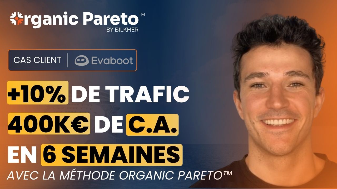 cas-client-+10%-trafic-400k€-C.A-Evaboot-organic-pareto-by-bilkher cas-client-+10%-trafic-400k€-C.A-Evaboot-organic-pareto-by-bilkher